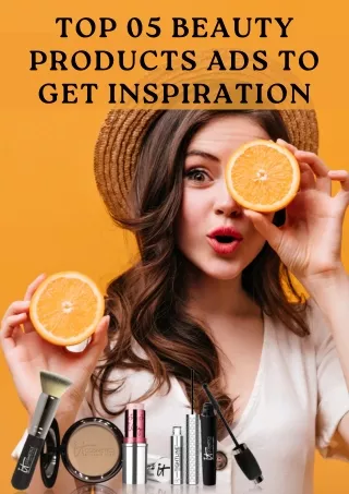 Top 05 Beauty Products Ads To Get Inspiration