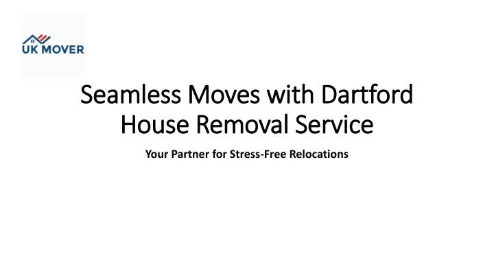 seamless moves with dartford house removal service