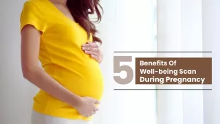 5 Benefits Of Well-being Scan During Pregnancy