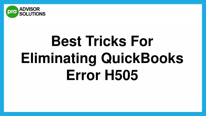 best tricks for eliminating quickbooks error h505