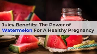 Juicy Beneﬁts The Power Of Watermelon For A Healthy Pregnancy