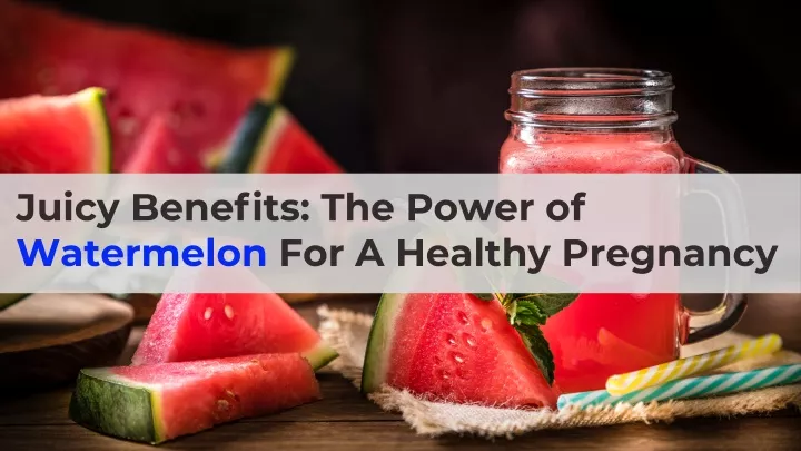 juicy benefits the power of watermelon