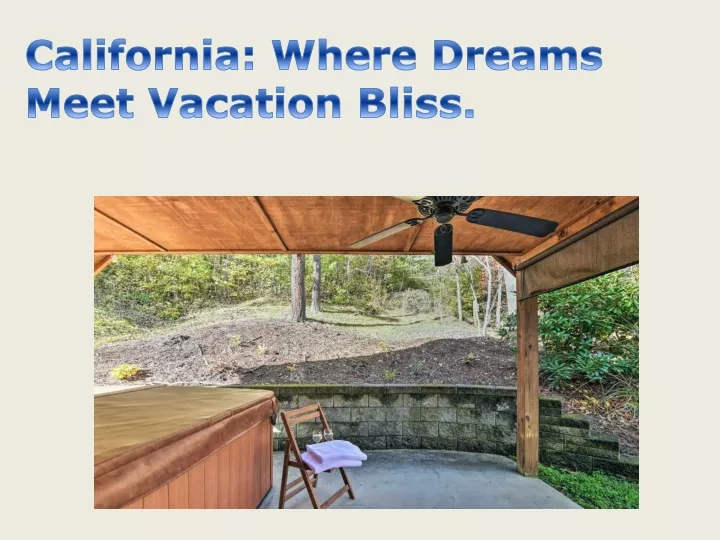 california where dreams meet vacation bliss