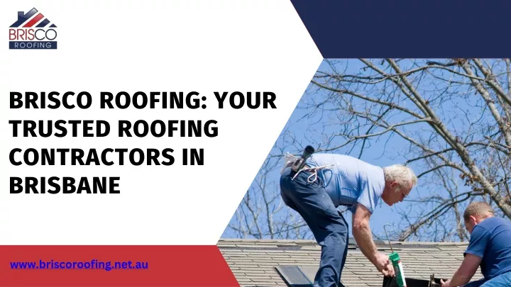 brisco roofing your trusted roofing contractors