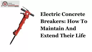 Electric Concrete Breakers: How To Maintain And Extend Their Life