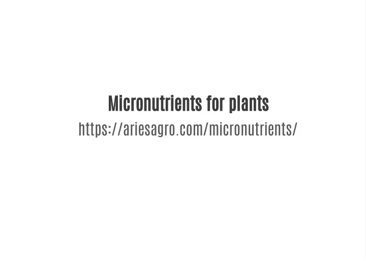 PPT - Micronutrients in Agriculture PowerPoint Presentation, free ...