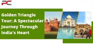 Golden Triangle Tour A Spectacular Journey Through India's Heart