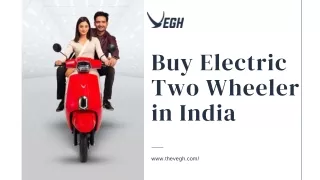 Buy The Best Electric Two Wheeler in India at Vegh Automobiles