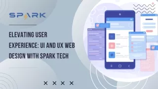 Elevating User Experience UI and UX Web Design with Spark Tech