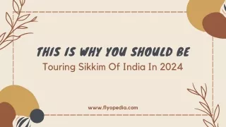 This Is Why You Should Be Touring Sikkim Of India In 2024