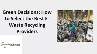 Green Decisions: How to Select the Best E-Waste Recycling Providers