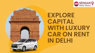 Explore Capital With Luxury Car on Rent in Delhi