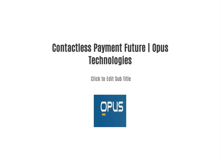 contactless payment future opus technologies