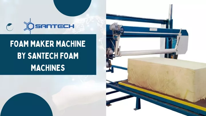 foam maker machine by santech foam machines