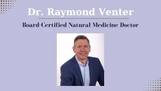 Dr. Raymond Venter - Board-Certified Natural Medicine Doctor