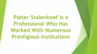 Pieter Stalenhoef is a Professional Who Has Worked With Numerous Prestigious Institutions