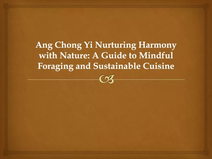 ang chong yi nurturing harmony with nature a guide to mindful foraging and sustainable cuisine