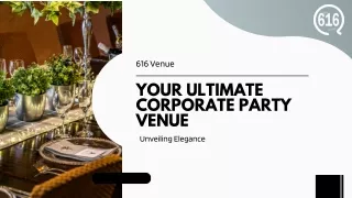 Elegance Unveiled: Your Ultimate Corporate Party Venue