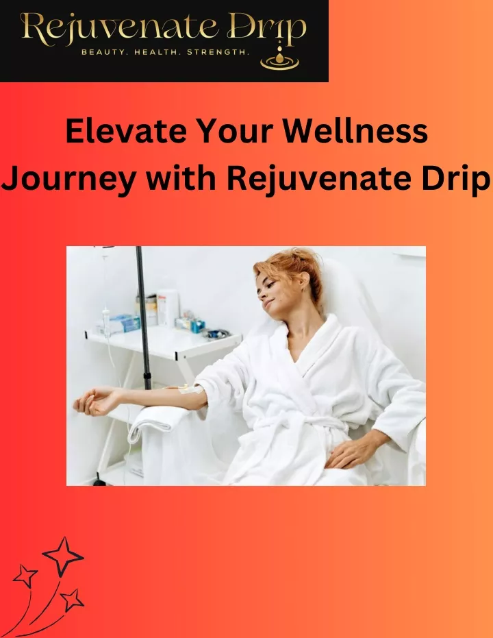 elevate your wellness journey with rejuvenate drip