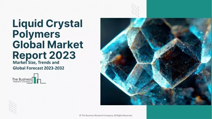 liquid crystal polymers global market report 2023