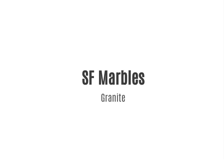 sf marbles granite