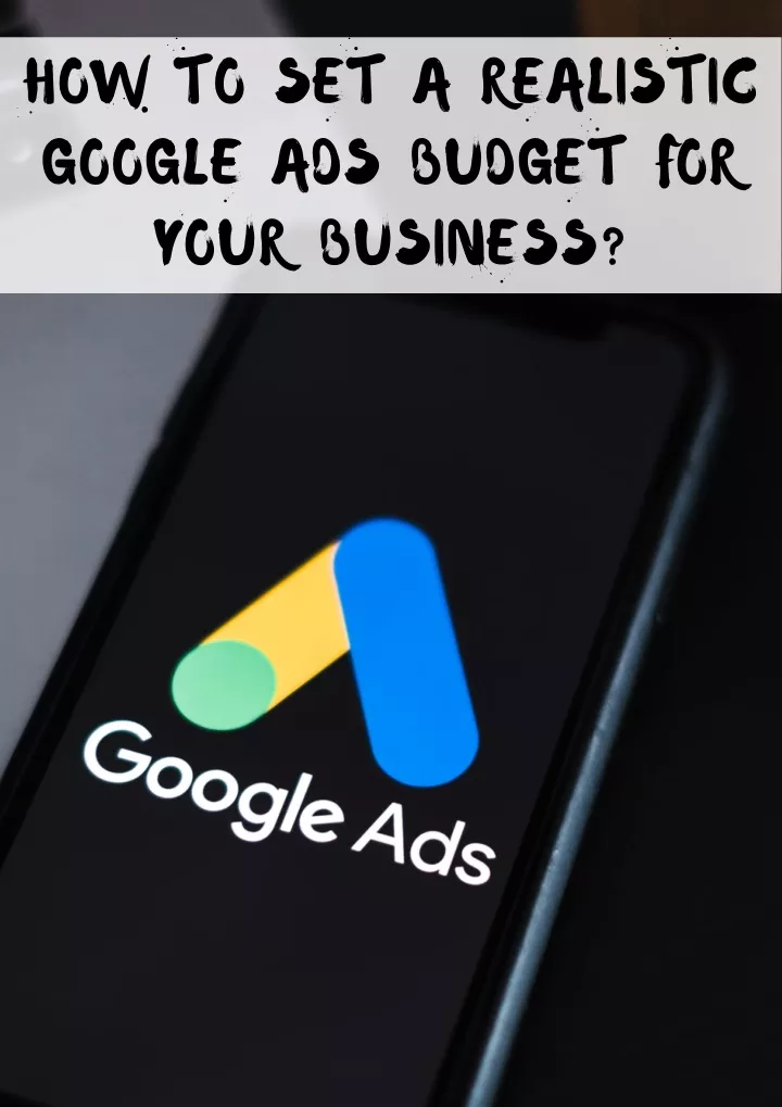 how to set a realistic google ads budget for your