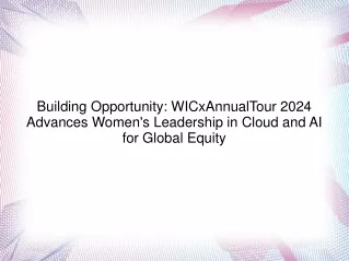 Building Opportunity WICxAnnualTour 2024 Advances Women's Leadership in Cloud and AI for Global Equity