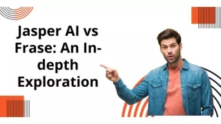 JASPER AI VS FRASE: AN IN-DEPTH EXPLORATION