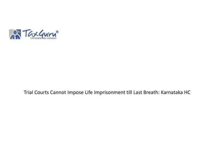 trial courts cannot impose life imprisonment till last breath karnataka hc