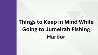 Things to Keep in Mind While Going to Jumeirah Fishing Harbor