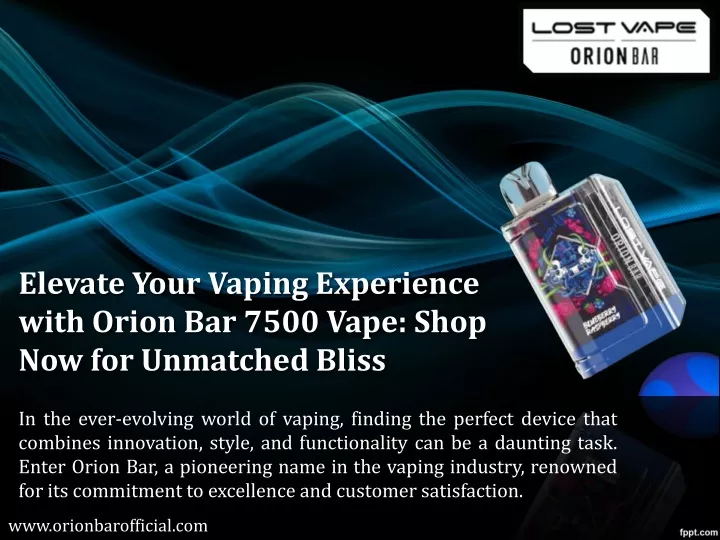 elevate your vaping experience with orion bar 7500 vape shop now for unmatched bliss