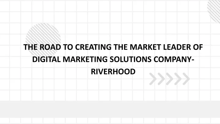 the road to creating the market leader of digital