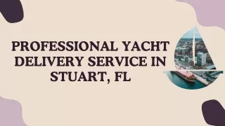 Professional Yacht Delivery Service in Stuart, FL