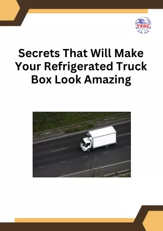 Secrets That Will Make Your Refrigerated Truck Box Look Amazing