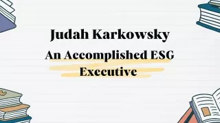 Judah Karkowsky - An Accomplished ESG Executive