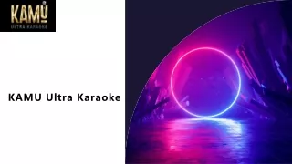 KAMU Ultra Karaoke: Your Exclusive Stage For Private Karaoke Revelry
