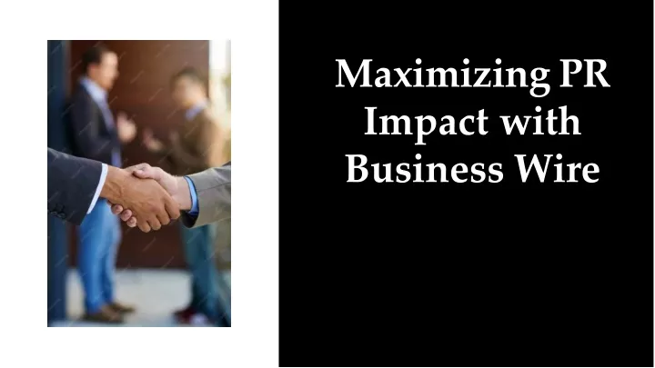 maximizing pr impact with business wire