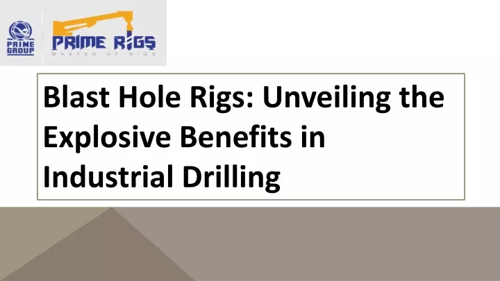 blast hole rigs unveiling the explosive benefits