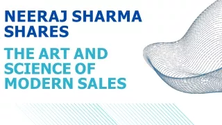 Neeraj Sharma Shares The Art And Science of Modern Sales