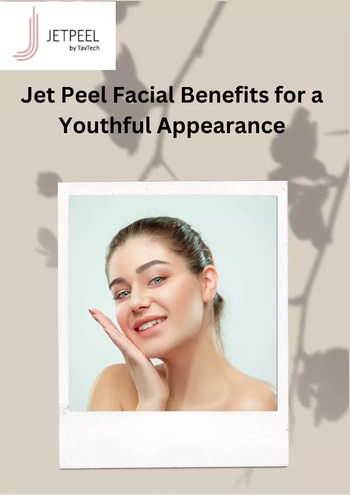 jet peel facial benefits for a youthful appearance
