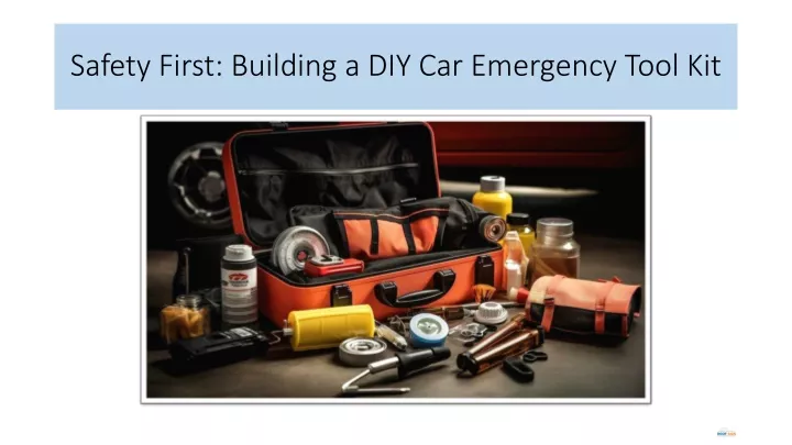 safety first building a diy car emergency tool kit