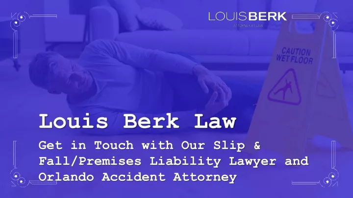 louis berk law get in touch with our slip fall
