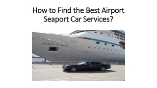 How to Find the Best Airport Seaport Car Services?