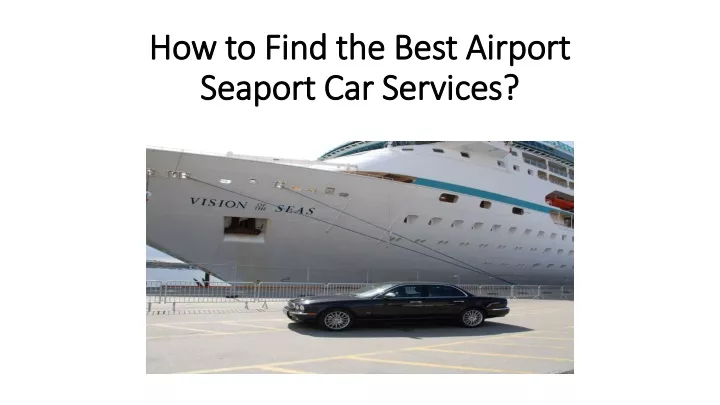 how to find the best airport seaport car services