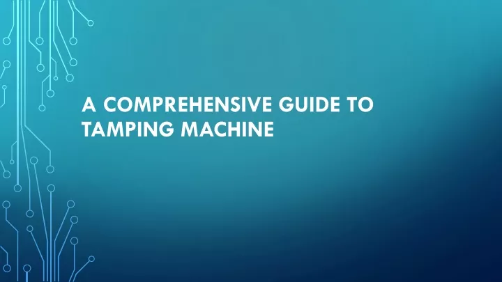 a comprehensive guide to tamping machine