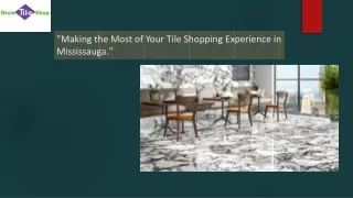 Making the Most of Your Tile Shopping Experience in Mississauga