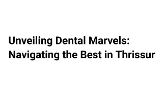 Unveiling Dental Marvels_ Navigating the Best in Thrissur