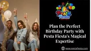 Plan the Perfect Birthday Party with Pesta Fiesta's Magical Expertise