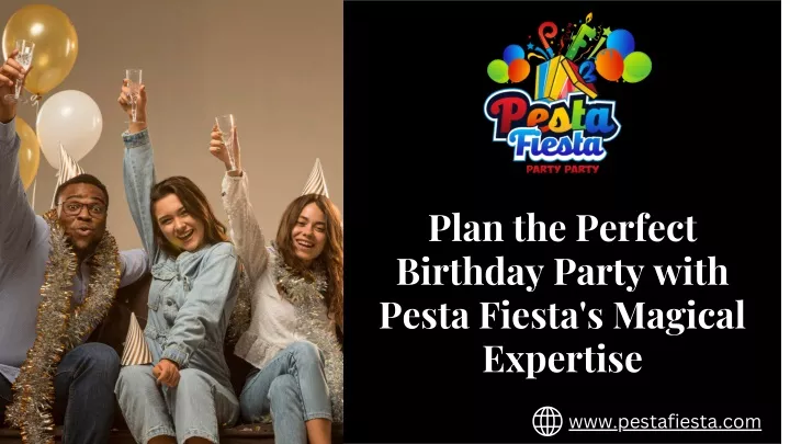 plan the perfect birthday party with pesta fiesta