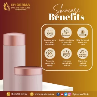Know about Skincare Benefits | Best Skin Clinic in Jayanagar | Epiderma Clinic